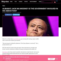 Alibaba’s Jack Ma Missing? Is The Government Involved In His Abduction?