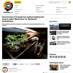 Government of Canada has started spelling the drug it called ‘Marihuana’ as ‘Marijuana’ (sometimes)