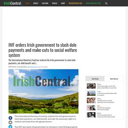 IMF orders Irish government to slash dole payments and make cuts to social welfare system