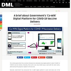 A brief about Government’s 'Co-WIN' Digital Platform for COVID-19 Vaccine Delivery
