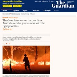 The Guardian view on the bushfires: Australia needs a government with the right priorities