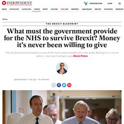 What must the government provide for the NHS to survive Brexit? Money it’s never been willing to give