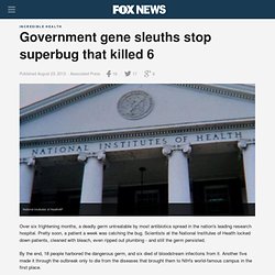 Government gene sleuths stop superbug that killed 6