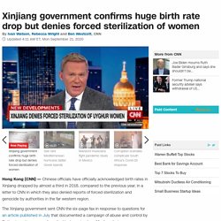 China's Xinjiang government confirms huge birth rate drop but denies forced sterilization of women