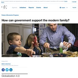 How can government support the modern family?