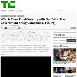 Who Is More Trust-Worthy with Our Data: The Government or Big Companies? (TCTV)