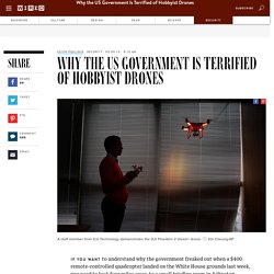 Why the US Government Is Terrified of Hobbyist Drones