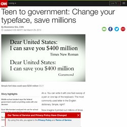 Teen to government: Change your typeface, save millions