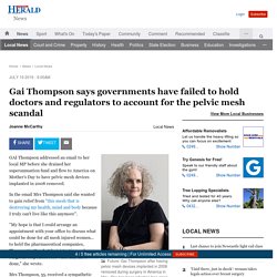 Gai Thompson says governments have failed to hold doctors and regulators to account for the pelvic mesh scandal