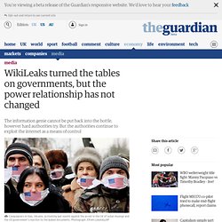 WikiLeaks turned the tables on governments, but the power relationship has not changed