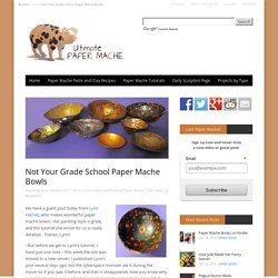 Not Your Grade School Paper Mache Bowls