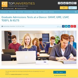 Graduate Admissions Tests at a Glance: GMAT, GRE, LSAT, TOEFL & IELTS