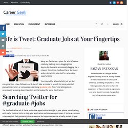 Career Geek Life is Tweet: Graduate Jobs at Your Fingertips - Career Geek