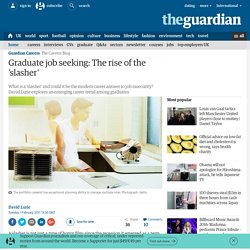 Graduate job seeking: The rise of the 'slasher'