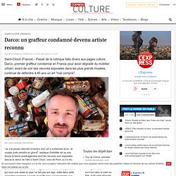 Darco: un graffeur condamné devenu artiste reconnu