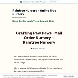 Mail Order Nursery – Raintree Nursery – Raintree Nursery – Online Tree Nursery