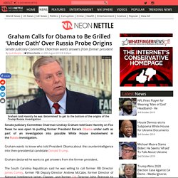 Graham Calls for Obama to Be Grilled ‘Under Oath’ Over Russia Probe Origins