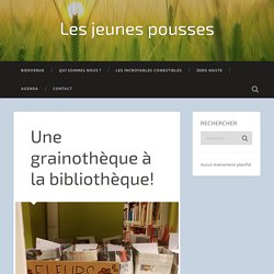 Une grainothèque à la bibliothèque! – Les jeunes pousses