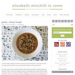 Elizabeth Minchilli in Rome: grains + beans {soup}