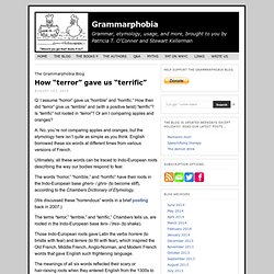 The Grammarphobia Blog: How “terror” gave us “terrific”