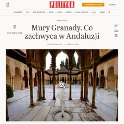 Mury Granady. Co zachwyca w Andaluzji