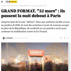 GRAND FORMAT. "32 mars" : ils passent la nuit debout à Paris
