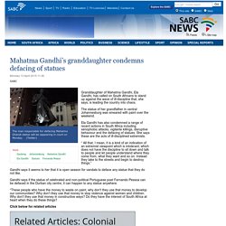 Mahatma Gandhi’s granddaughter condemns defacing of statues:Monday 13 April 2015