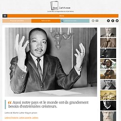 Lettre de Martin Luther King en prison : "Notre pays et le monde ont grandement besoin d’extrémistes créateurs." - Des Lettres