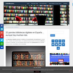 22 grandes bibliotecas digitales en España… aunque hay muchas más