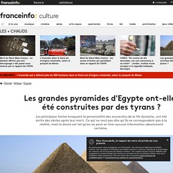 Les grandes pyramides d'Egypte ont-elles été construites par des tyrans ?