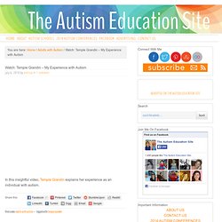 Watch: Temple Grandin - My Experience with Autism - The Autism Education Site