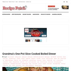 Grandma's One-Pot Slow Cooked Boiled Dinner - Page 2 of 2 - Recipe Patch