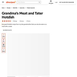 Grandma's Meat and Tater Hotdish Recipe