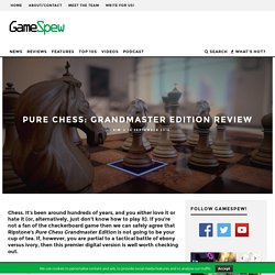 Pure Chess: Grandmaster Edition Review – GameSpew