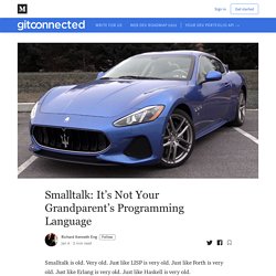 Smalltalk: It’s Not Your Grandparent’s Programming Language