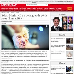 Edgar Morin: «Il y a deux grands périls pour l'humanité» - 06/09/2015 - ladepeche.fr