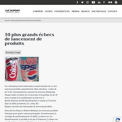 10 plus grands échecs de lancement de produits - Luc Dupont