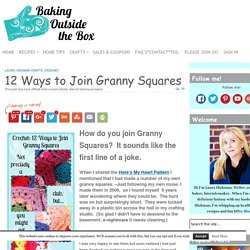 12 Ways to Join Granny Squares - Baking Outside the Box