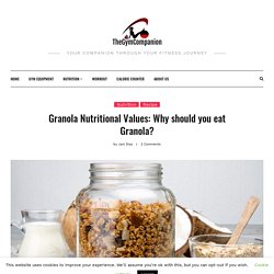Granola Nutritional Values: Why should you eat Granola?
