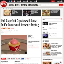 Pink Grapefruit Cupcakes with Guava Truffle Cookies and Rosewater Frosting Recipe :