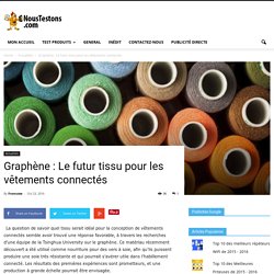Graphène : Le futur tissu pour les vêtements connectés - Nous Testons