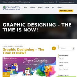 Graphic Designing – The Time is NOW! - Atlas Academy