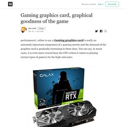 Gaming graphics card, graphical goodness of the game
