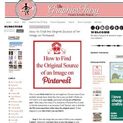 The Graphics Fairy - Crafts: How to Find the Original Source of an Image on Pinterest