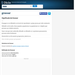 Grassar - Dicionário Online de Português