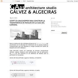 gálvez & algeciras: SCRIPT EN GRASSHOPPER PARA CONSTRUIR LA TRANSFERENCIA DE PAISAJES EN LA CASA DEL CARNAVAL