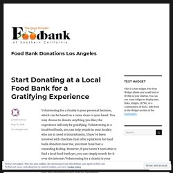 Start Donating at a Local Food Bank for a Gratifying Experience