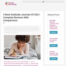 5 Best Gratitude Journals of 2021: Complete Reviews With Comparisons - Positive Zen Energy self care ideas
