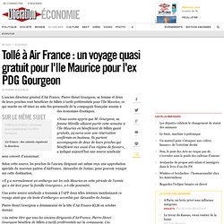 Tollé à Air France : un voyage quasi gratuit pour l'Ile Maurice pour l'ex PDG Gourgeon