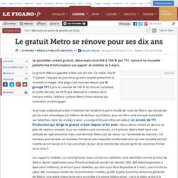 Médias & Publicité : Le gratuit Metro se rénove pour ses dix ans